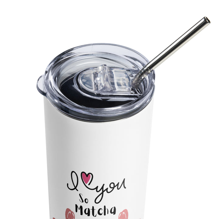 I love you so Matcha Stainless steel tumbler